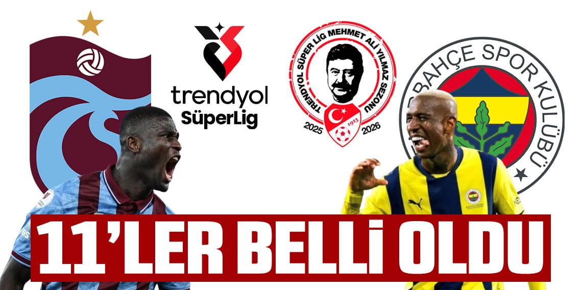 Trabzonspor-Fenerbahçe maçının 11'leri belli oldu