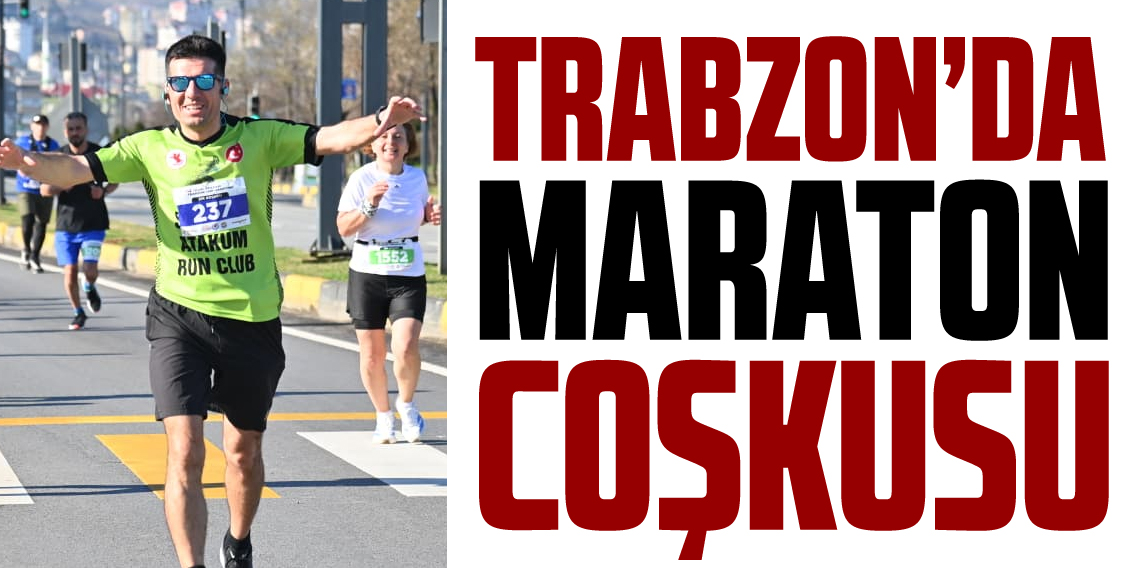 Trabzon'da Maraton Coşkusu