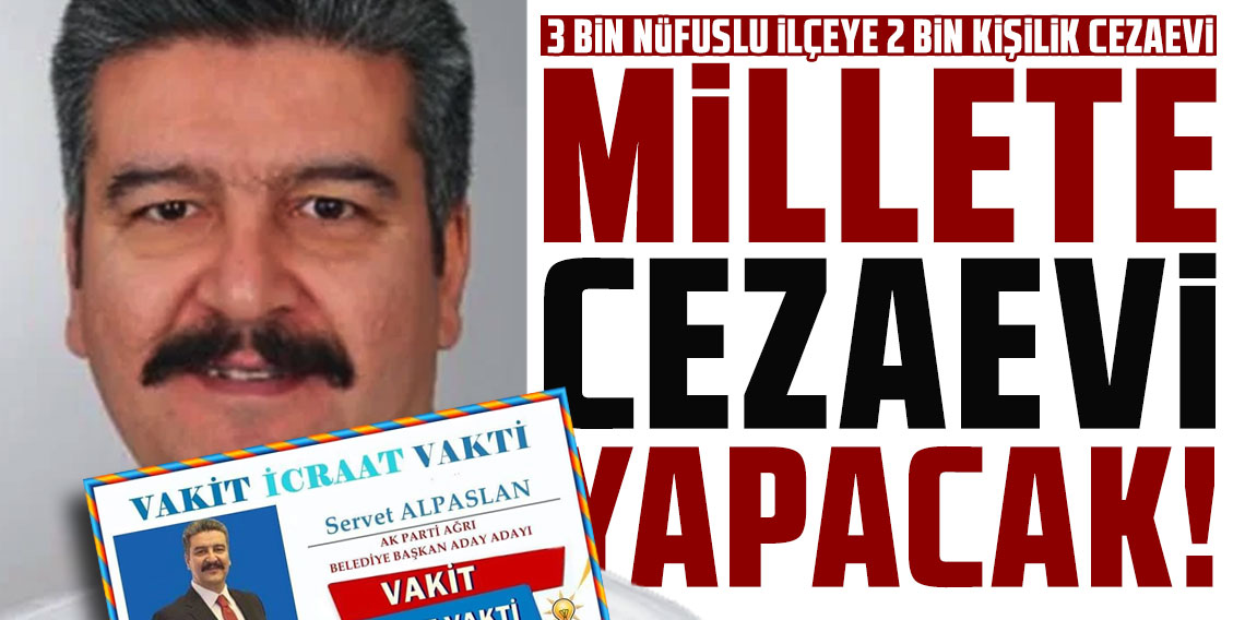 3 bin nüfuslu ilçeye 2 bin kişilik cezaevi