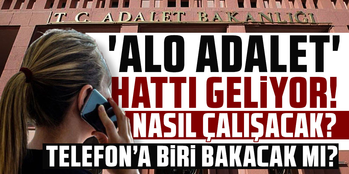 'Alo Adalet' hattı geliyor: Nasıl çalışacak?