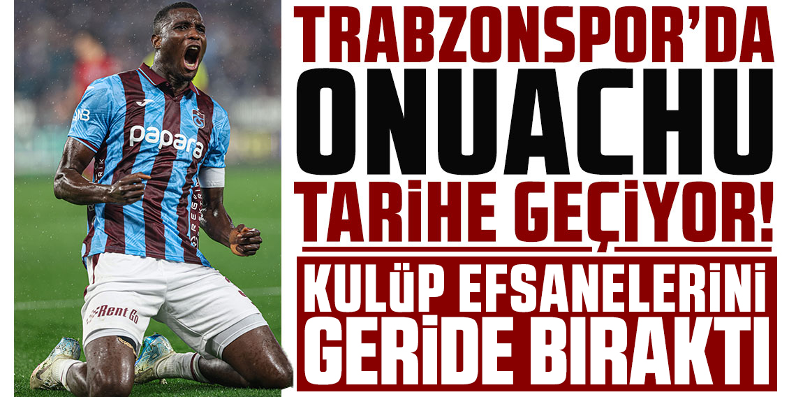 Trabzonspor'da Onuachu tarihe geçiyor! Kulüp efsanelerini geride bıraktı