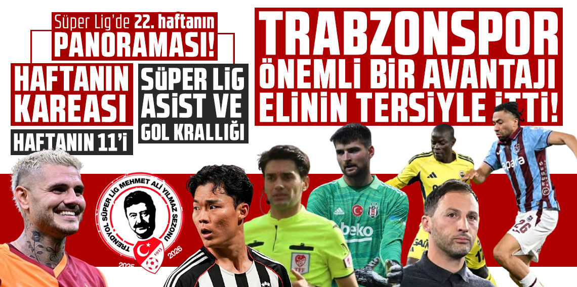 Süper Lig’de 22. haftanın panoraması! TRABZONSPOR ÖNEMLİ BİR AVANTAJI ELİNİN TERSİYLE İTTİ!