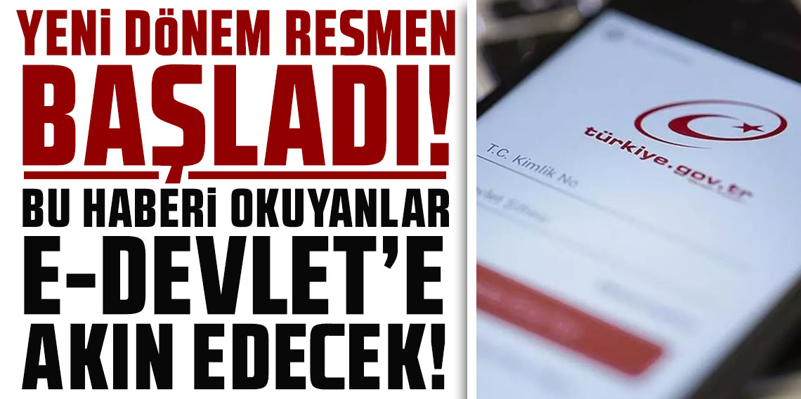 Yeni dönem resmen başladı! Bu haberi okuyanlar e-Devlet'e akın edecek
