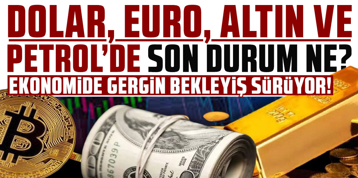Döviz güne yükselişle başladı: Dolar ve euroda son durum, altın ve petrolde kritik beklenti