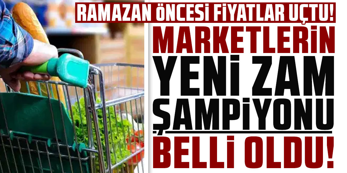 Ramazan öncesi o ürünlerin fiyatı uçtu: Marketlerin yeni zam şampiyonu belli oldu!