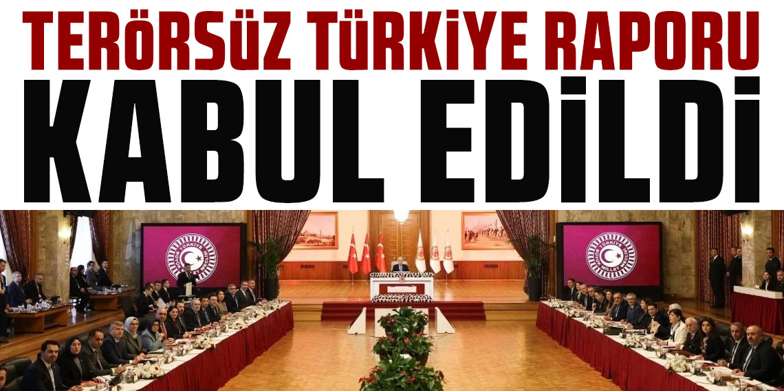 60 sayfalık Terörsüz Türkiye raporu komisyonda 47 oyla kabul edildi