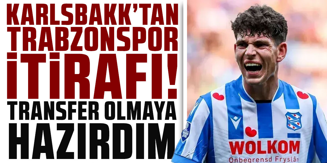 Daniel Karlsbakk'tan Trabzonspor itirafı 