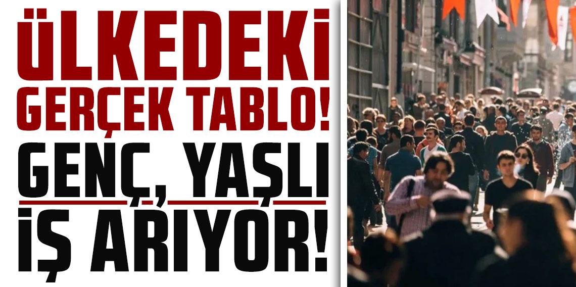 Ülkedeki gerçek tablo: Genç, yaşlı iş arıyor