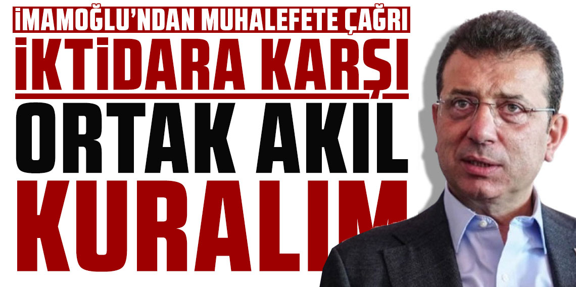 İmamoğlu'ndan muhalefete çağrı: 