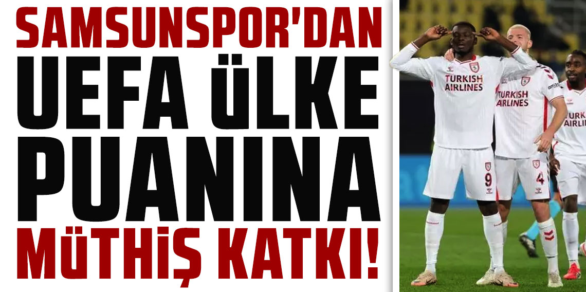 SAMSUNSPOR'DAN UEFA ÜLKE PUANINA MÜTHİŞ KATKI!