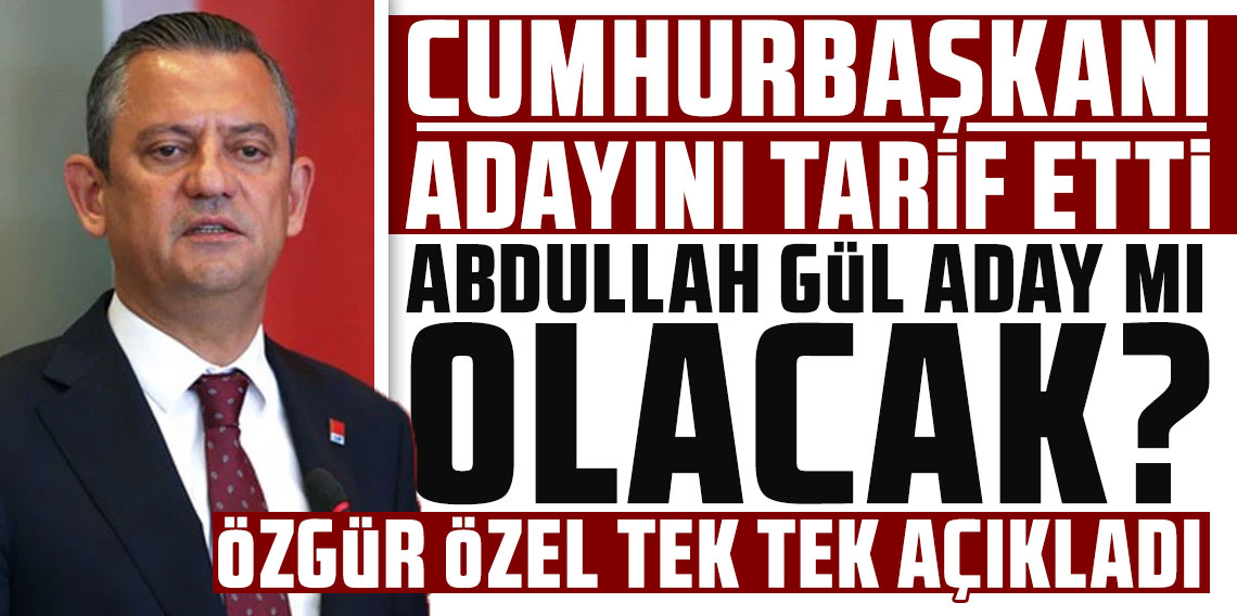Özgür Özel cumhurbaşkanı adayını tarif etti: 'Engel olmak aklımın ucundan geçmez'