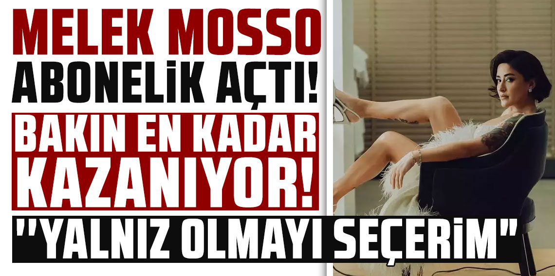 Melek Mosso'nun abonelik sistemi gelirleri dudak uçuklatıyor