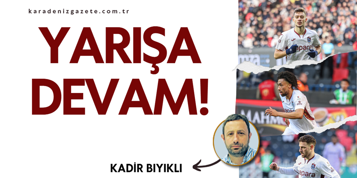 Kadir Bıyıklı; Yarışa Devam