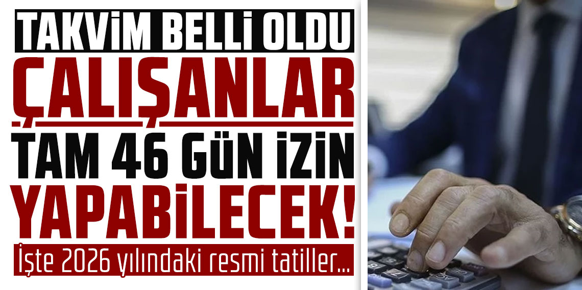 Çalışanlar tam 46 gün izin yapabilecek! Takvim belli oldu