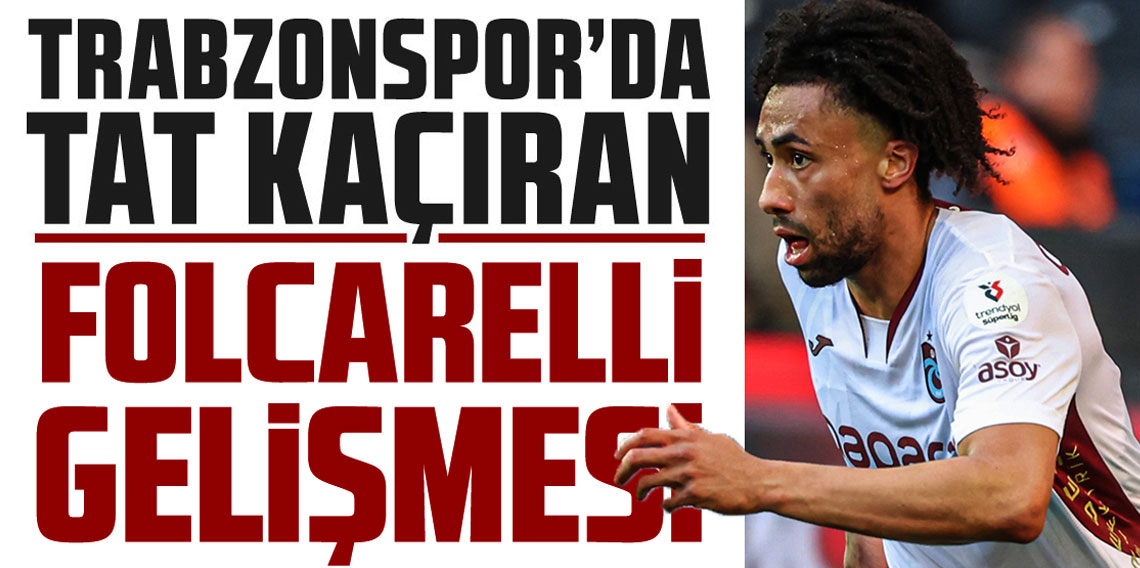 Trabzonspor’da Folcarelli şoku!