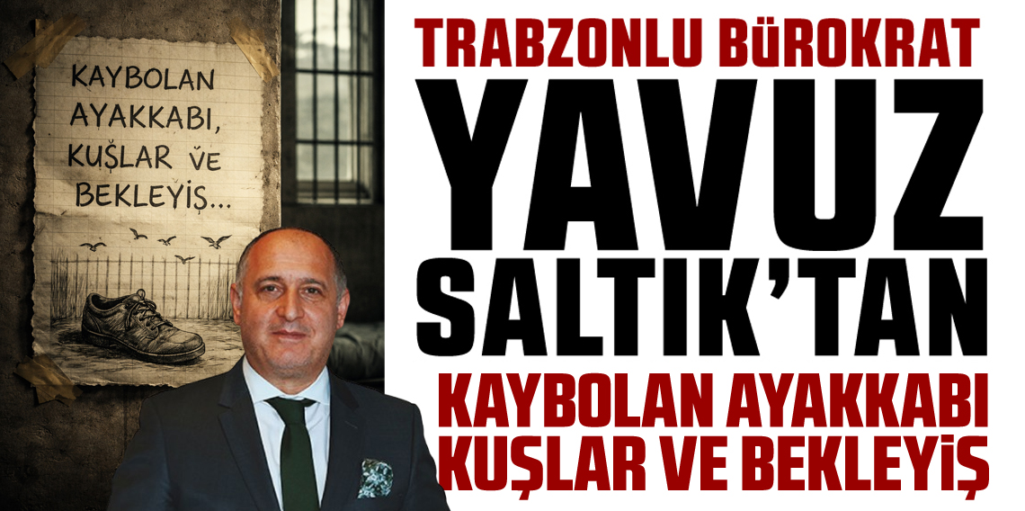Yavuz Saltık; Kaybolan ayakkabı, kuşlar ve bekleyiş