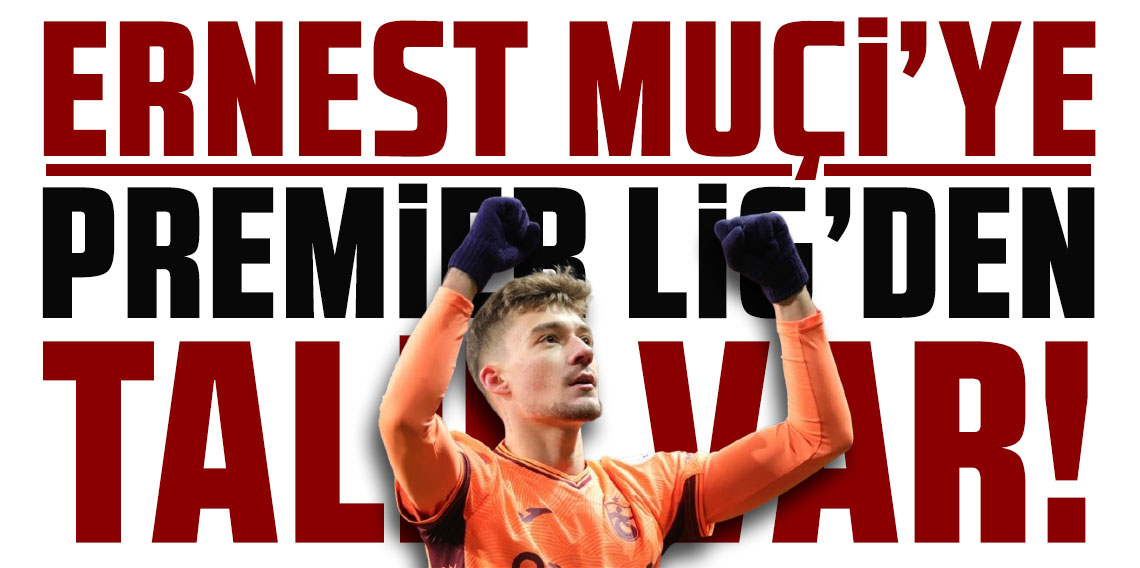 Ernest Muçi’ye Premier Lig’den talip var! Trabzonspor planını yaptı!