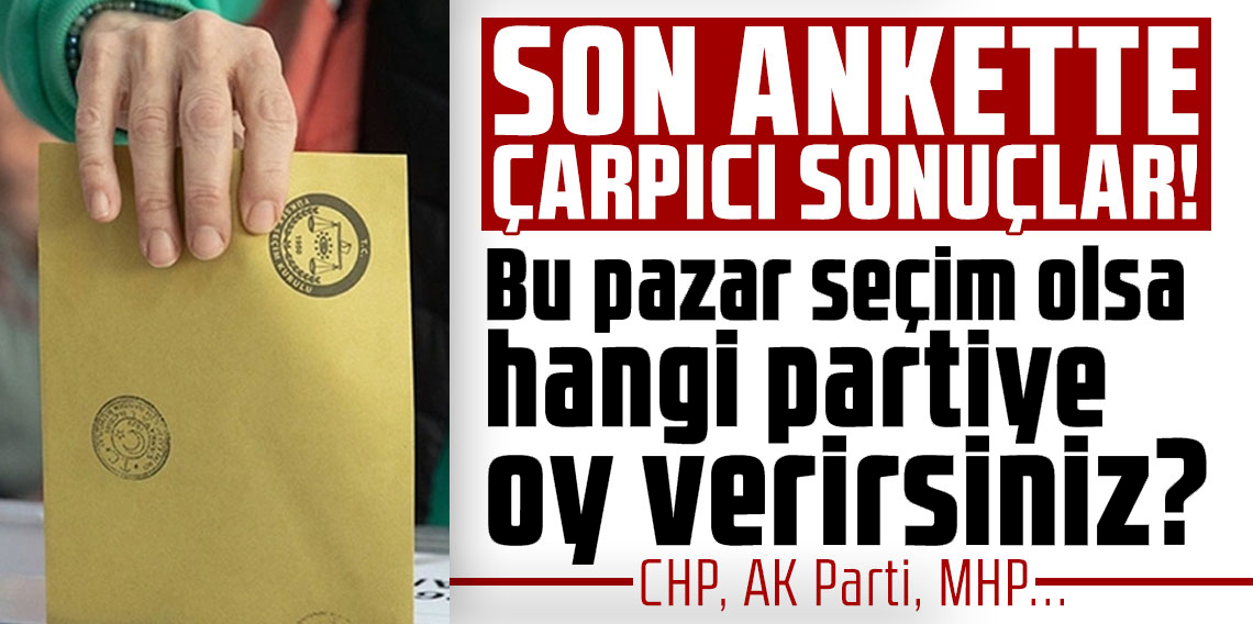 Son Ankette Çarpıcı Sonuçlar! Kararsızlar Birinci Çıktı, CHP ile AK Parti Arasında Kritik Fark