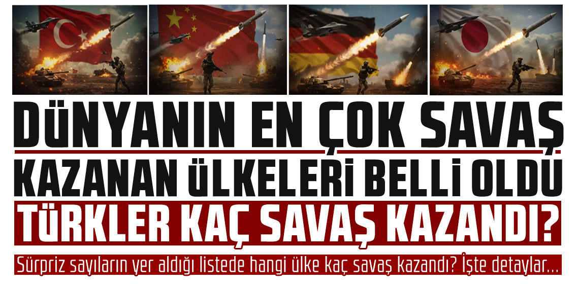 En çok savaş kazanan 10 ülke açıklandı! Türkiye kaçıncı sırada?