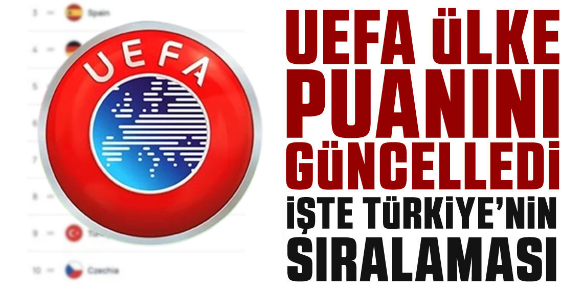 İŞTE; UEFA ÜLKE PUANINDA SON DURUM! TÜRKİYE KAÇINCI SIRADA?