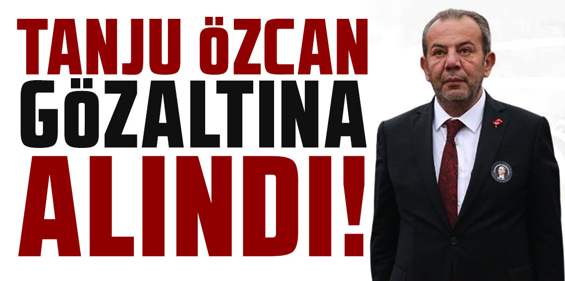 Bolu Belediye Başkanı Tanju Özcan gözaltına alındı