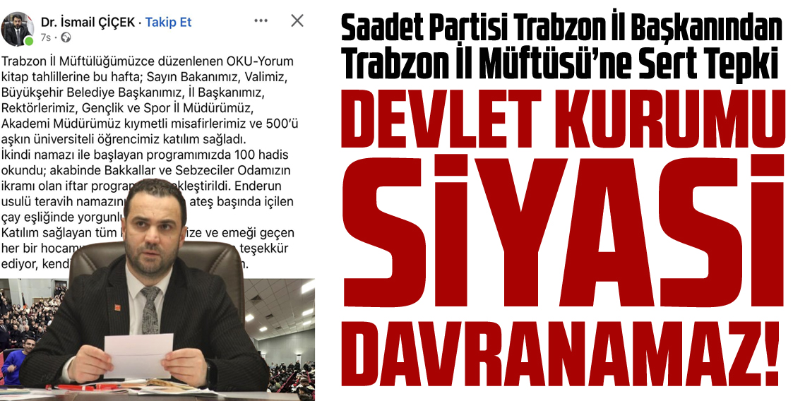 Saadet Partisi’nden Trabzon İl Müftüsü’ne Sert Tepki: “Müftülük mü, Siyasi Teşkilat mı?”