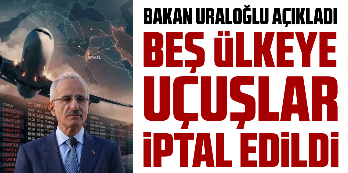 Bakan Uraloğlu Duyurdu: 5 Ülkeye Seferler 2 Mart’a Kadar İptal
