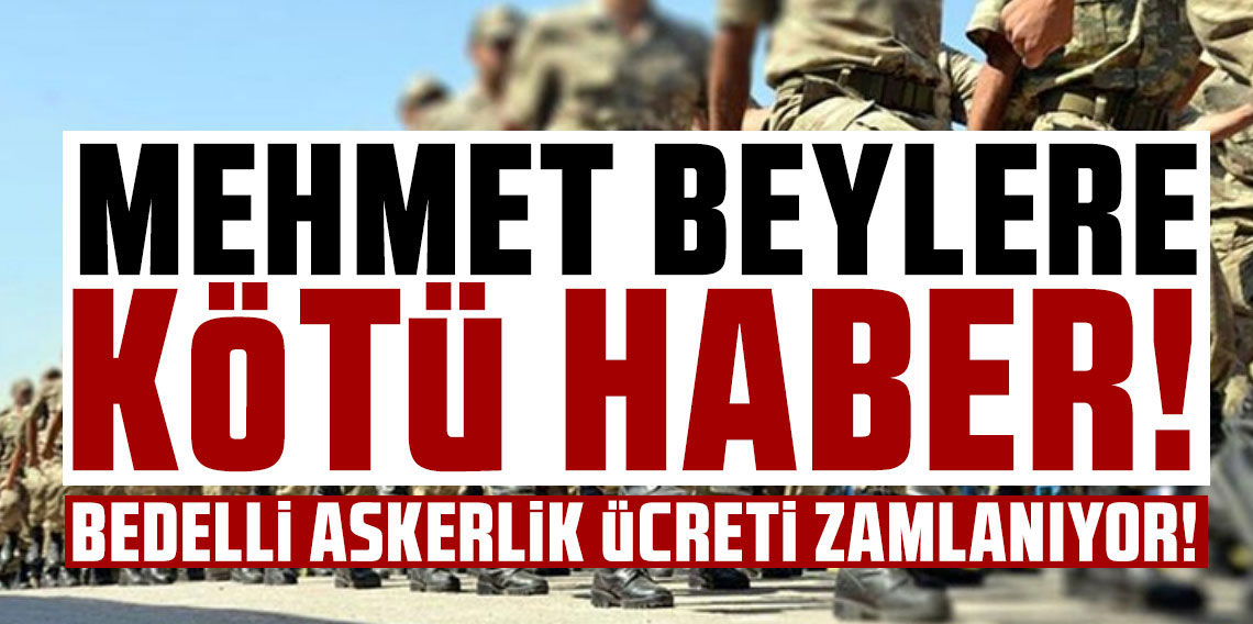 Kanun teklifi sunuldu: Bedelli askerliğe yeni zam geliyor!