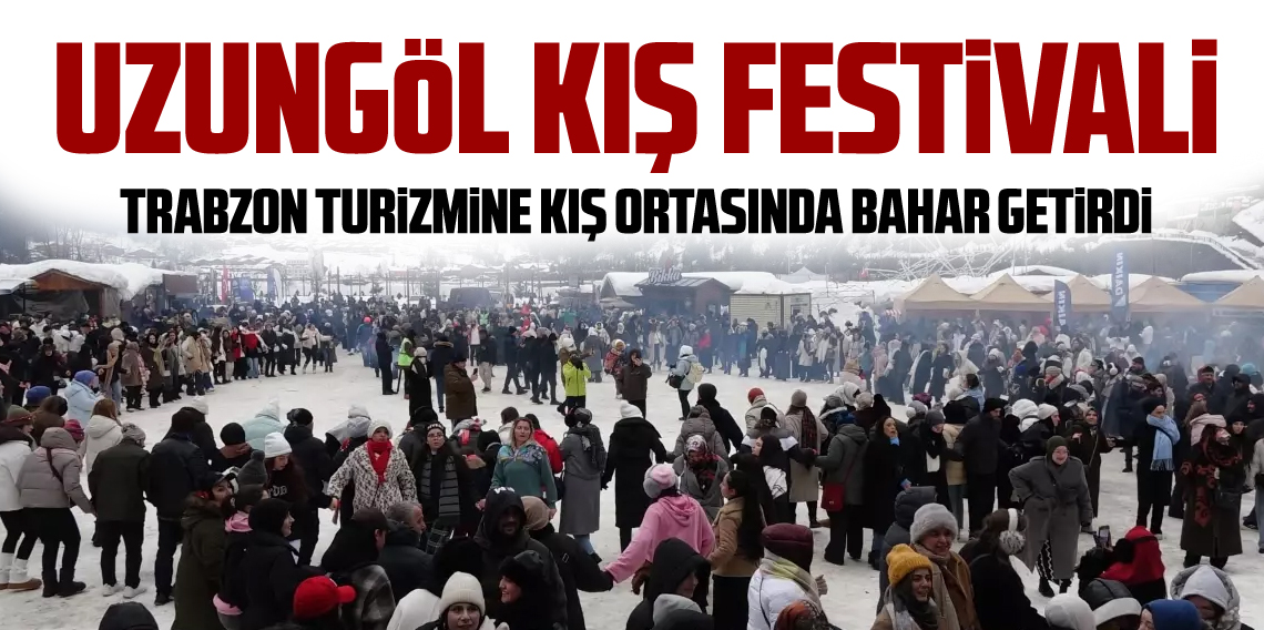 Uzungöl 1. Kış Festivali Trabzon Turizmine Damga Vurdu
