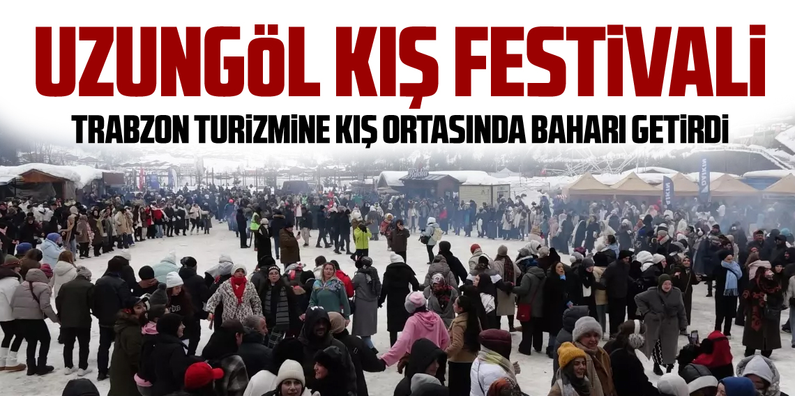 Uzungöl 1. Kış Festivali Trabzon Turizmine Damga Vurdu