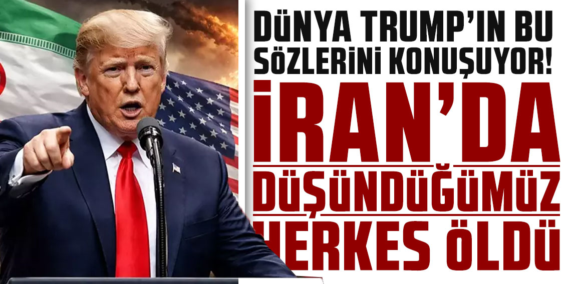 Dünya Trump'ın bu sözlerini konuşuyor: İran'da düşündüğümüz herkes öldü