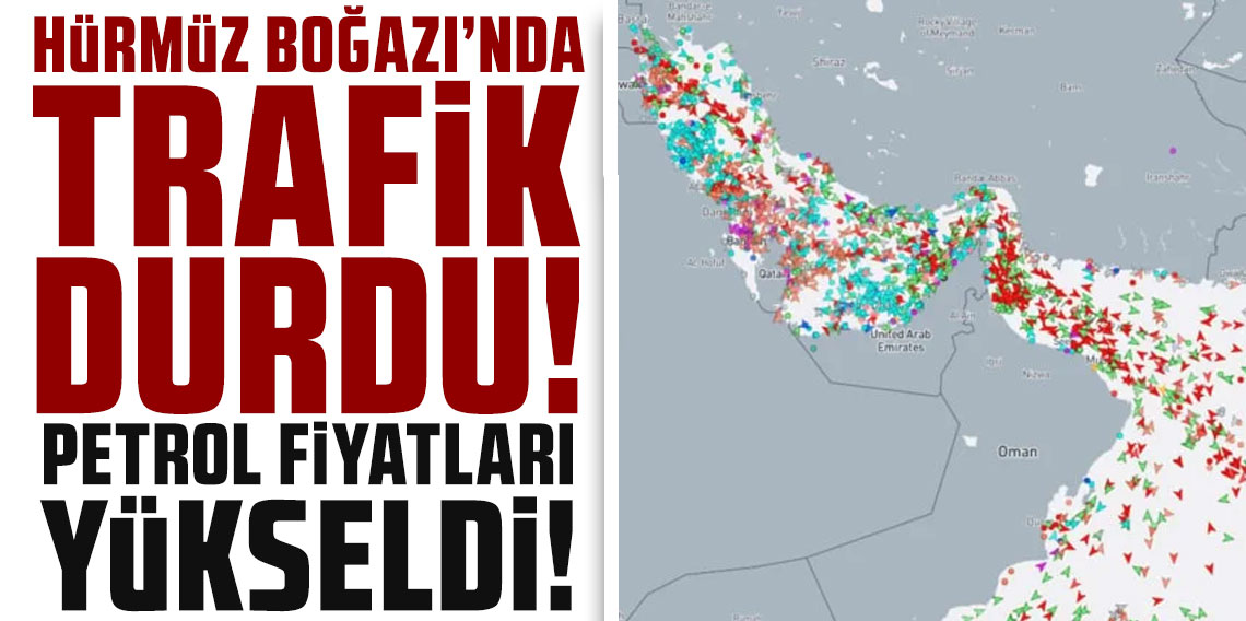 Hürmüz Boğazı'nda trafik durdu: Petrol fiyatları yükseldi