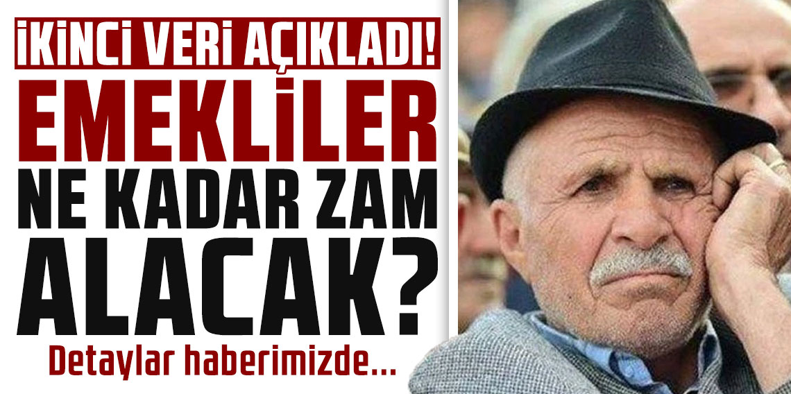 Emekliler ne kadar zam alacak? İkinci veri açıklandı