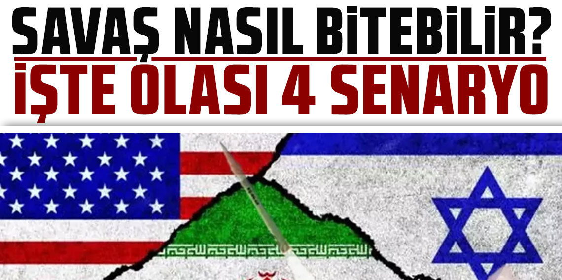 ABD-İsrail-İran savaşı nasıl bitebilir? İşte 4 olası senaryo