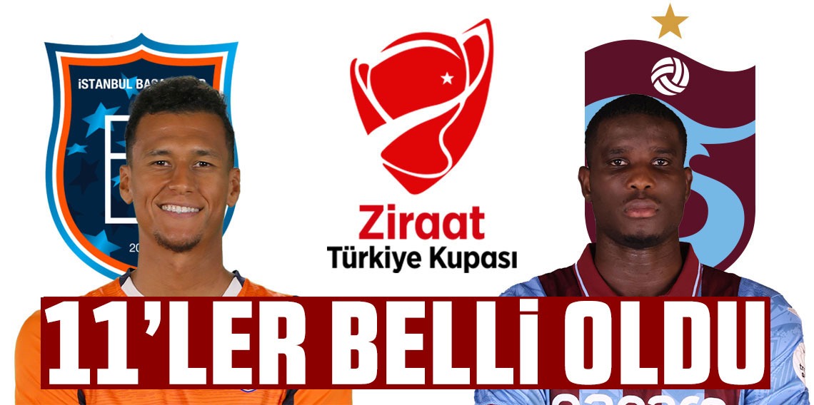 Başakşehir - Trabzonspor maçının muhtemel 11'leri