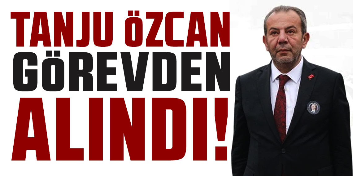 Bolu Belediye Başkanı Tanju Özcan görevden alındı