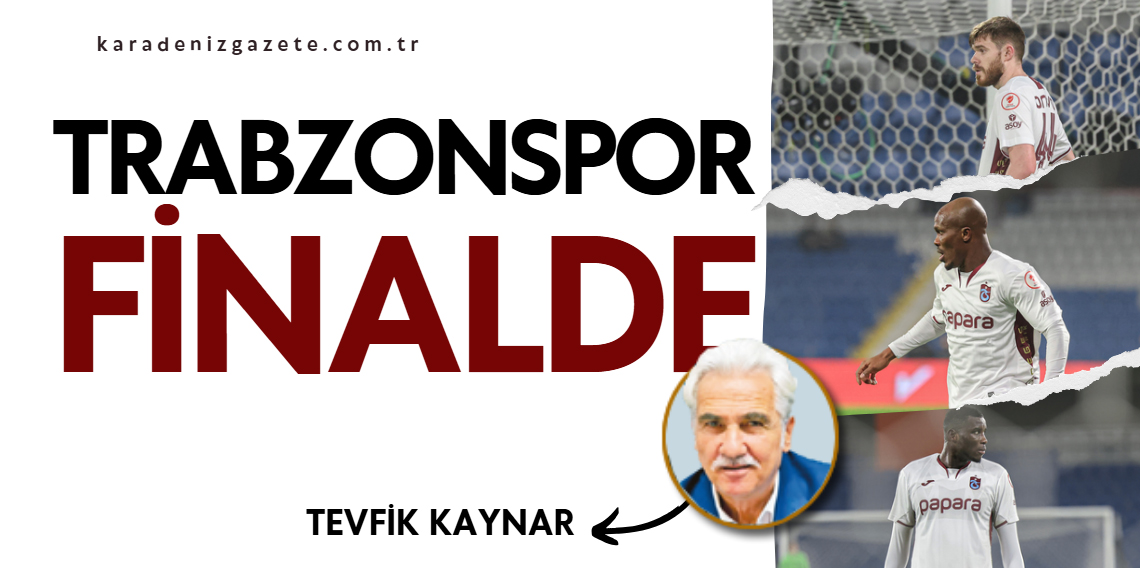 Tevfik Kaynar: Trabzonspor Finalde