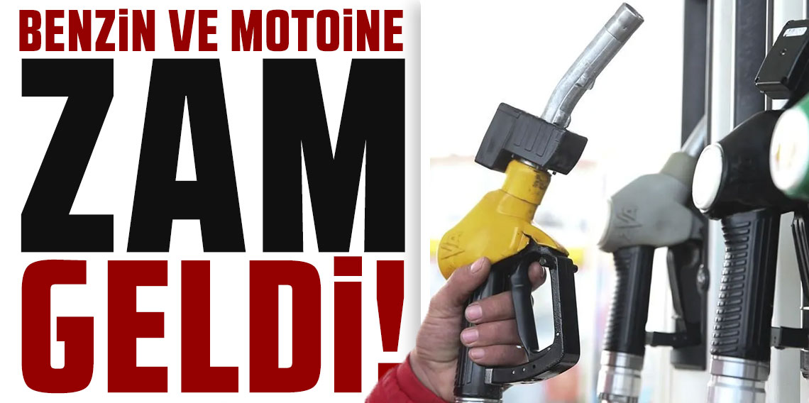 Benzin ve motorine zam geldi