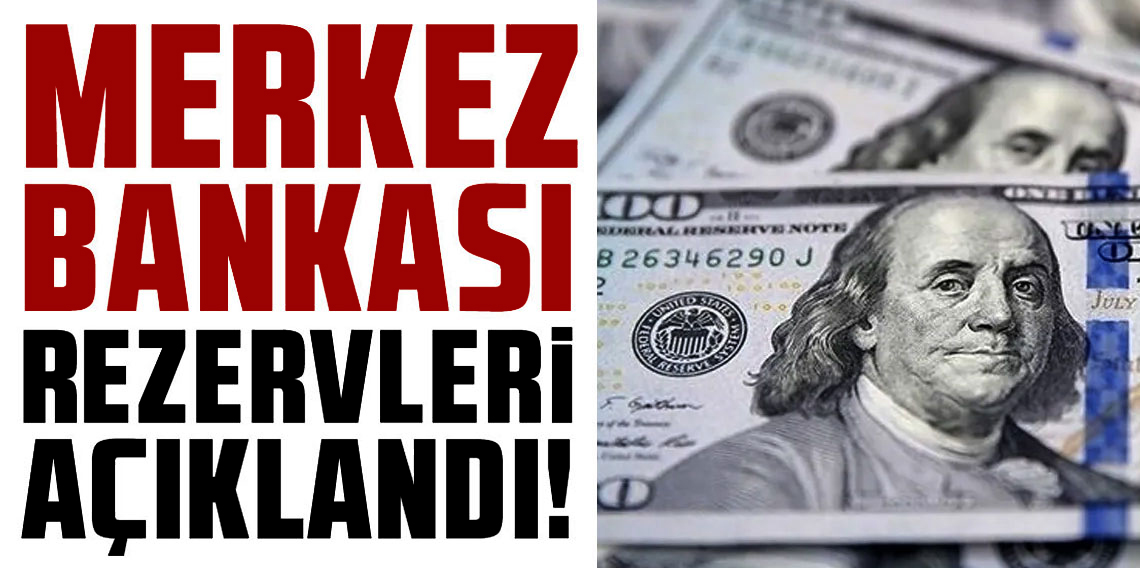Merkez Bankası'nın toplam rezervleri arttı