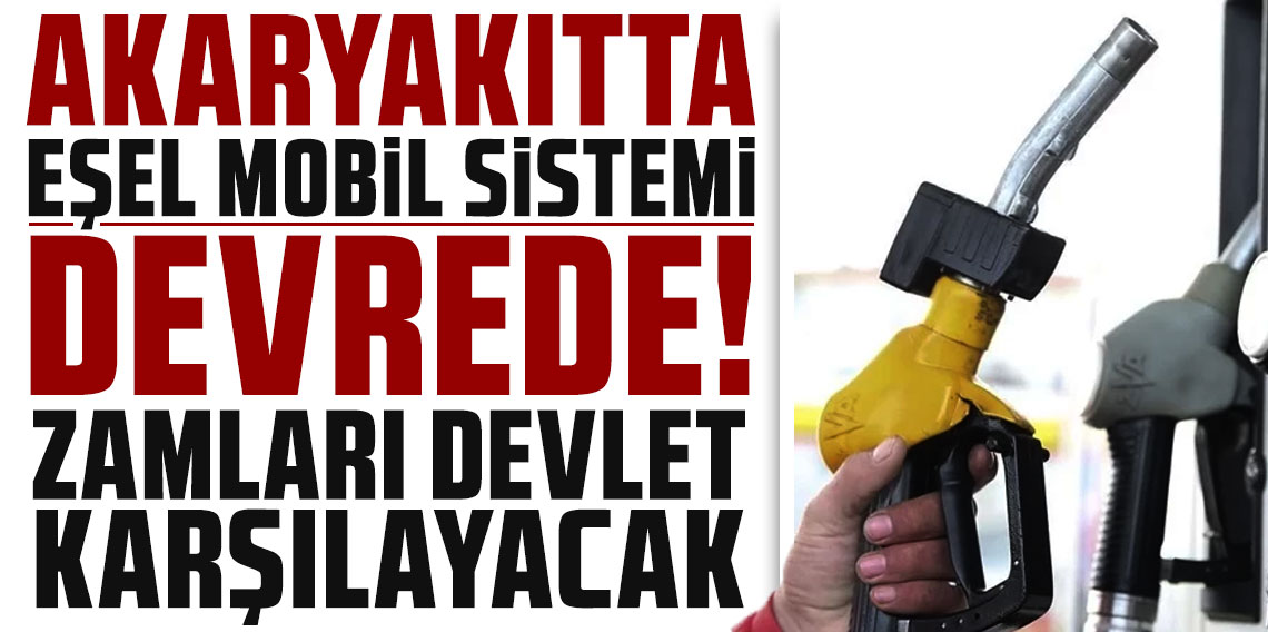 Akaryakıtta eşel mobil sistemi yeniden devrede: Zamları devlet karşılayacak