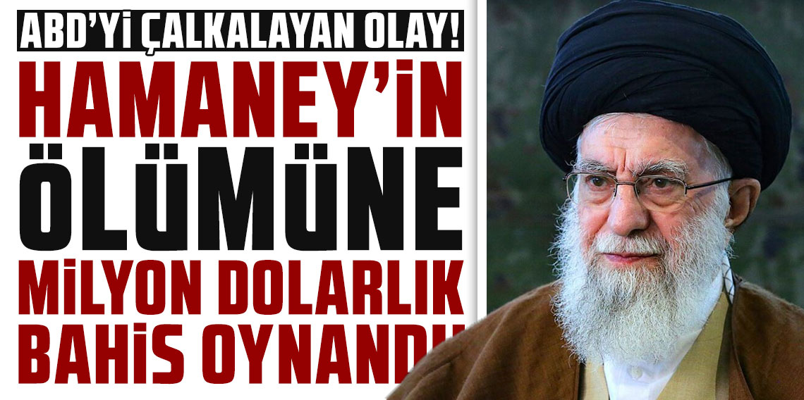 ABD'yi çalkalayan olay! Hamaney'in ölümüne milyon dolarlık bahis oynandı!