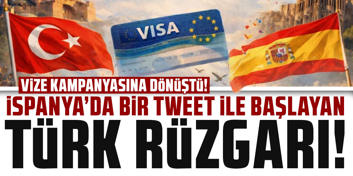 İspanya'da bir tweet ile başlayan Türk rüzgarı vize kampanyasına dönüştü!