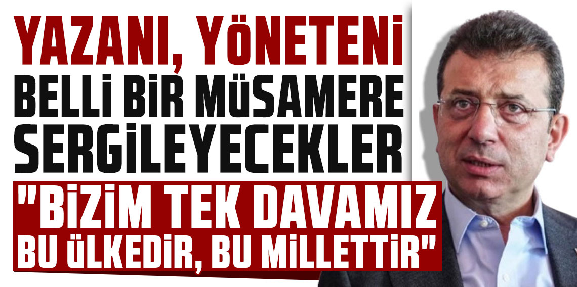 Ekrem İmamoğlu: Yazanı, yöneteni belli bir müsamere sergileyecekler