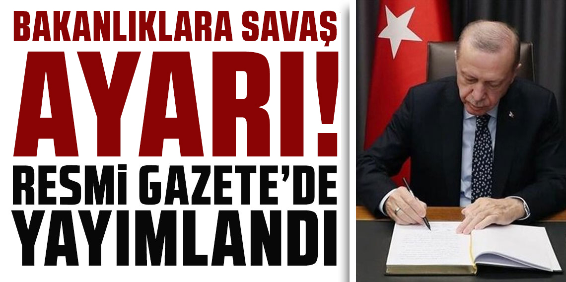 Bakanlıklara 'savaş' ayarı! Resmi Gazete'de yayımlandı: 