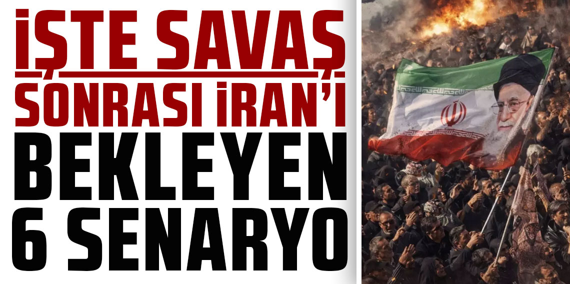 ABD basını kaleme aldı: İşte savaş sonrası İran'ı bekleyen olası 6 senaryo