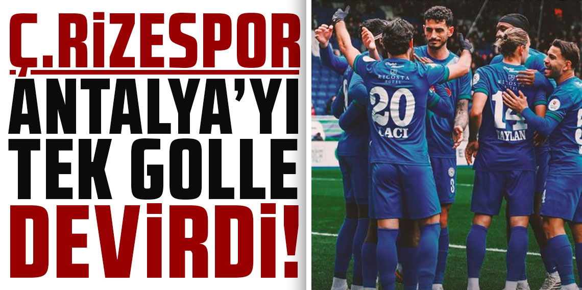 Çaykur Rizespor, ilk yarıda bulduğu golle Antalyaspor'u devirdi!