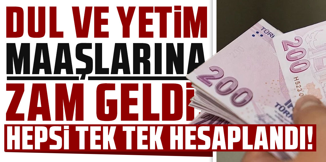 Dul ve yetim maaşları için zam geldi! Hepsi tek tek hesaplandı