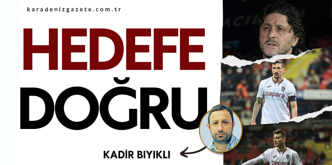 Kadir Bıyıklı: Hedefe Doğru