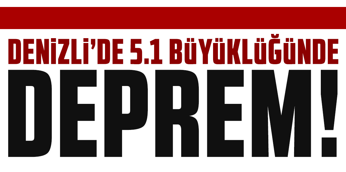 Denizli'de 5.1 büyüklüğünde deprem