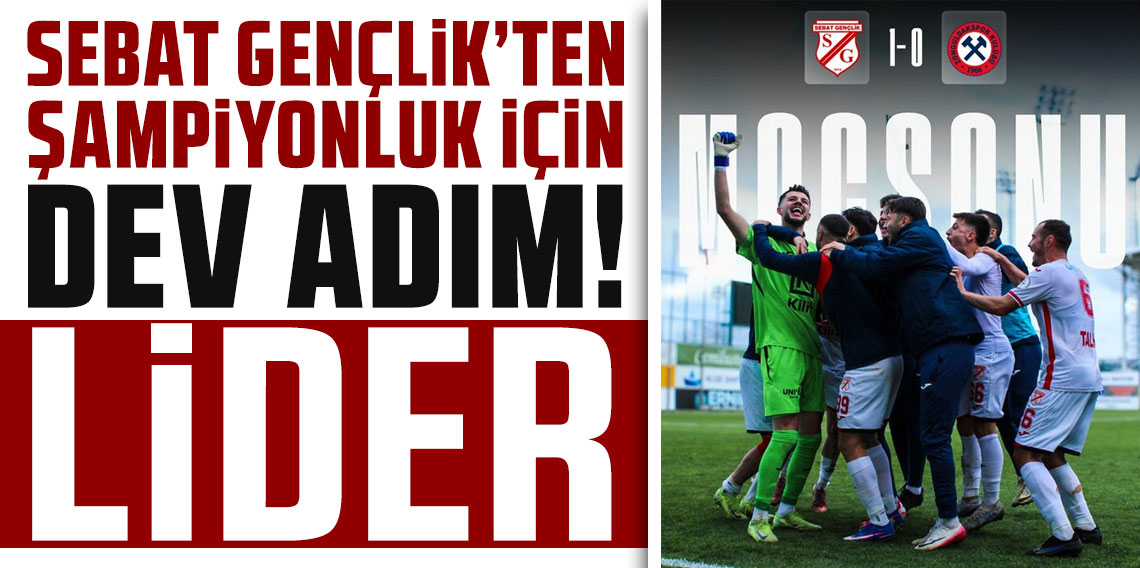 SEBAT GENÇLİK’TEN ŞAMPİYONLUK İÇİN DEV ADIM!